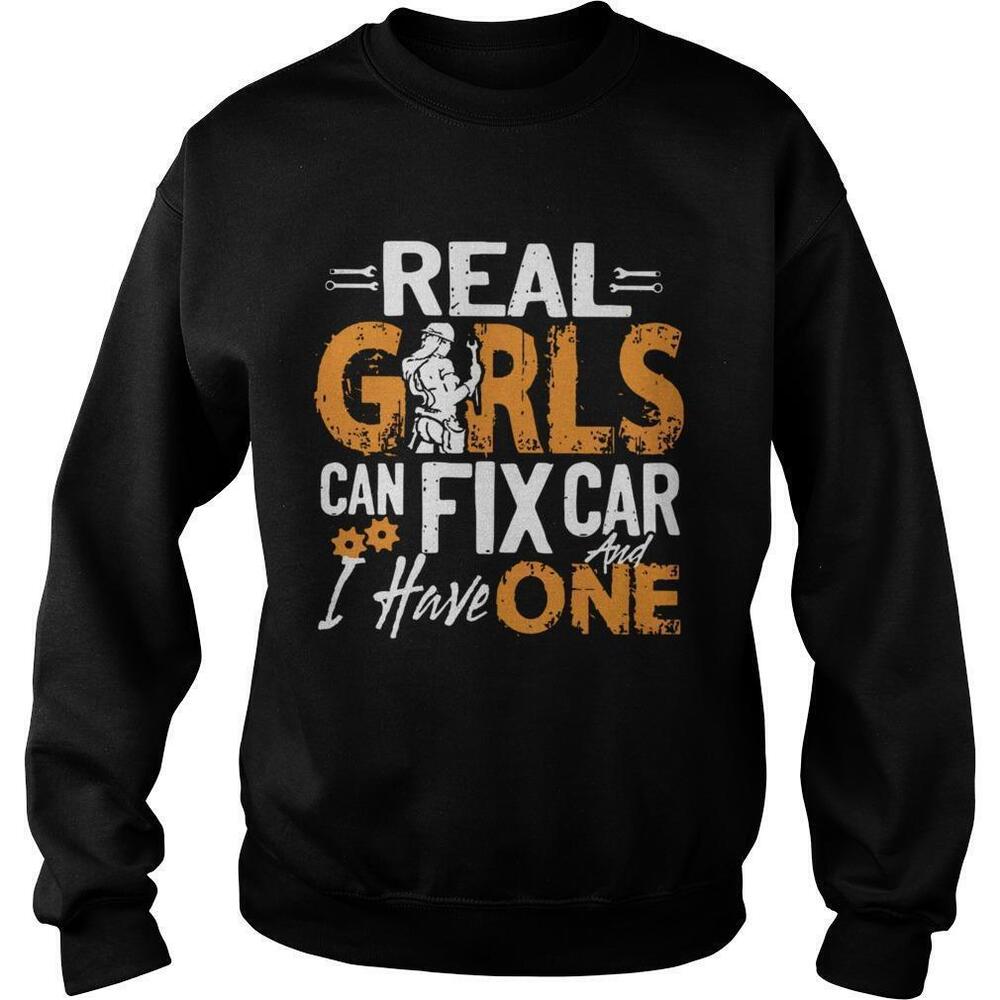 Real Girls Can Fix Car And I Have One Sweatshirt
